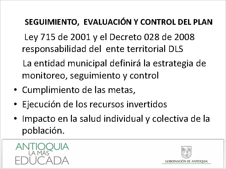 SEGUIMIENTO, EVALUACIÓN Y CONTROL DEL PLAN Ley 715 de 2001 y el Decreto 028