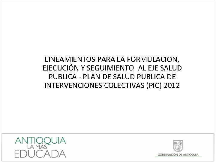 LINEAMIENTOS PARA LA FORMULACION, EJECUCIÓN Y SEGUIMIENTO AL EJE SALUD PUBLICA - PLAN DE