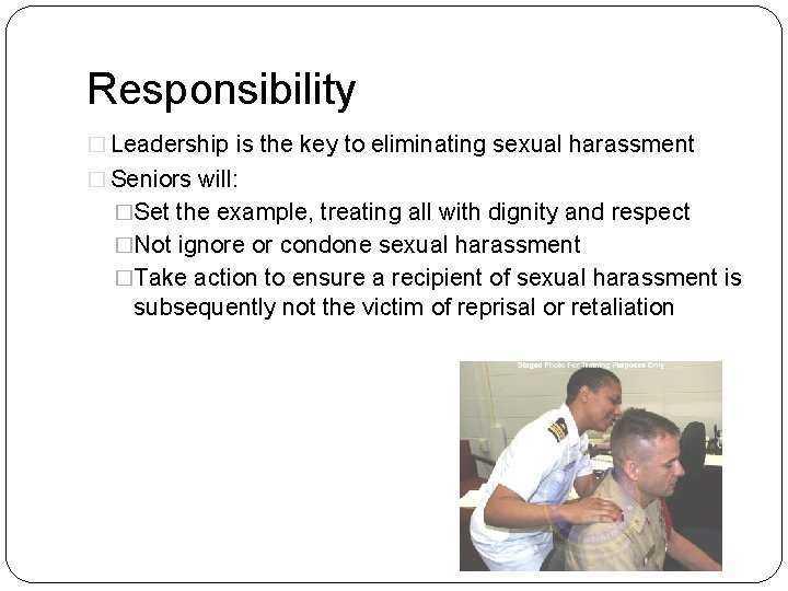 Responsibility � Leadership is the key to eliminating sexual harassment � Seniors will: �Set