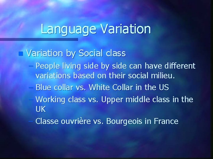 Language Variation n Variation by Social class – People living side by side can