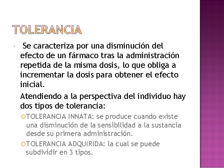 Se caracteriza por una disminución del efecto de un fármaco tras la administración Se caracteriza por una disminución del efecto de un fármaco tras la administración