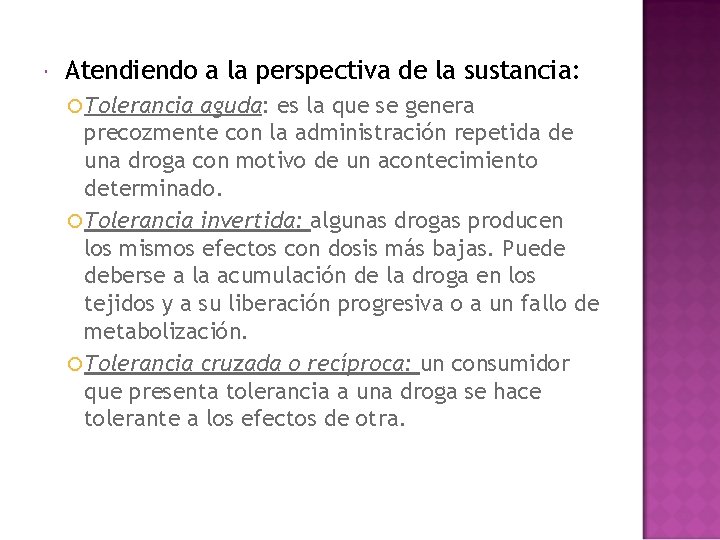 Atendiendo a la perspectiva de la sustancia: Tolerancia aguda: es la que se Atendiendo a la perspectiva de la sustancia: Tolerancia aguda: es la que se