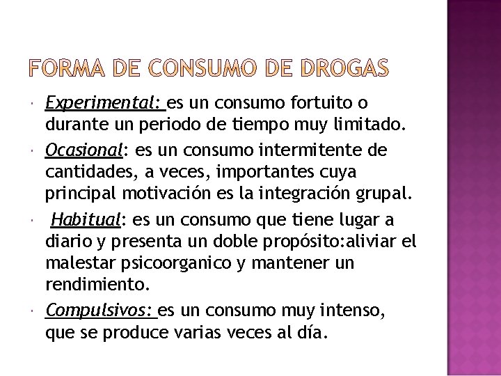 Experimental: es un consumo fortuito o durante un periodo de tiempo muy limitado. Experimental: es un consumo fortuito o durante un periodo de tiempo muy limitado.