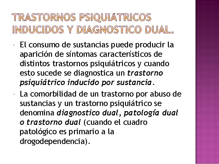 El consumo de sustancias puede producir la aparición de síntomas característicos de distintos El consumo de sustancias puede producir la aparición de síntomas característicos de distintos