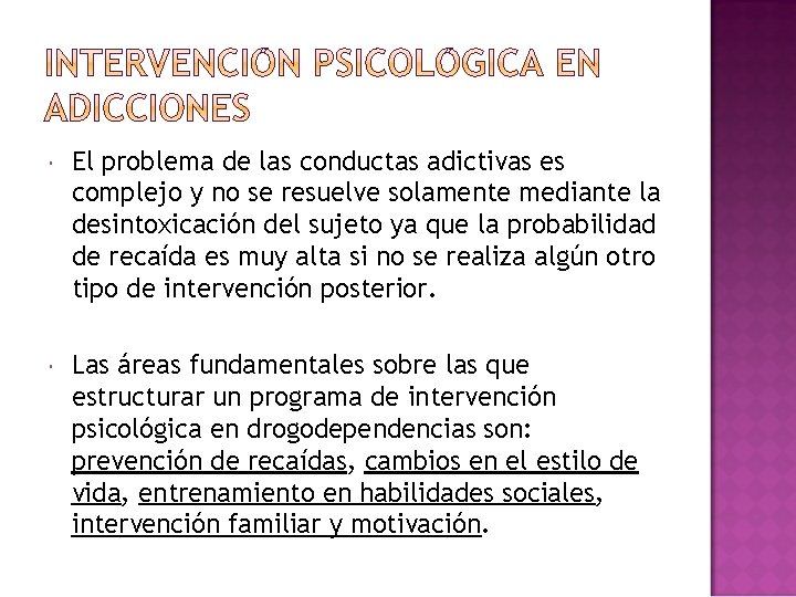El problema de las conductas adictivas es complejo y no se resuelve solamente El problema de las conductas adictivas es complejo y no se resuelve solamente