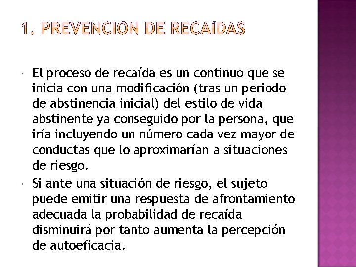 El proceso de recaída es un continuo que se inicia con una modificación El proceso de recaída es un continuo que se inicia con una modificación