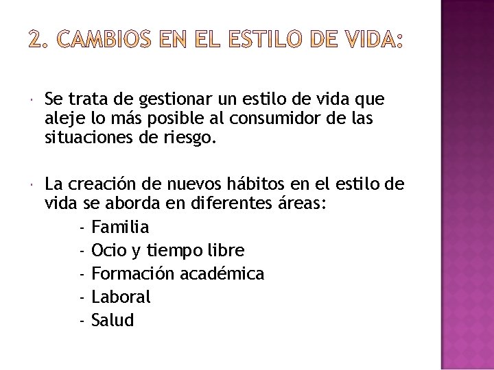Se trata de gestionar un estilo de vida que aleje lo más posible Se trata de gestionar un estilo de vida que aleje lo más posible