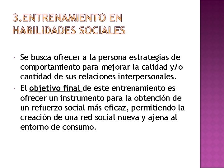 Se busca ofrecer a la persona estrategias de comportamiento para mejorar la calidad Se busca ofrecer a la persona estrategias de comportamiento para mejorar la calidad