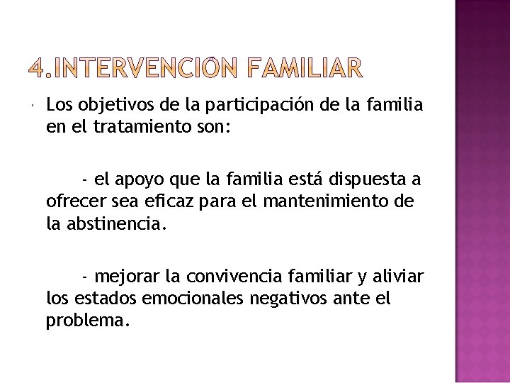 Los objetivos de la participación de la familia en el tratamiento son: - Los objetivos de la participación de la familia en el tratamiento son: -