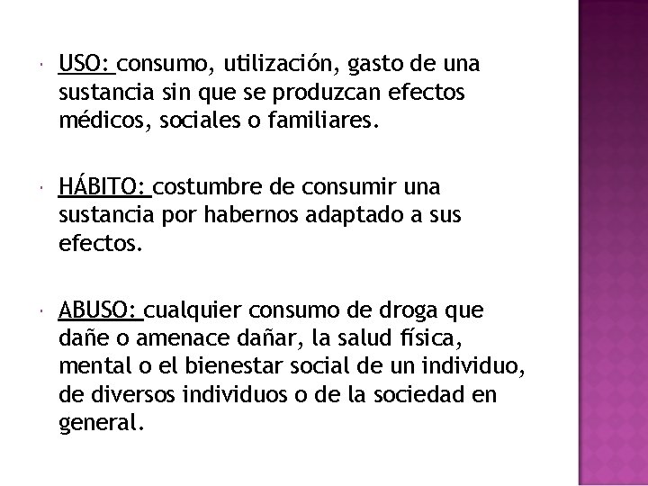 USO: consumo, utilización, gasto de una sustancia sin que se produzcan efectos médicos, USO: consumo, utilización, gasto de una sustancia sin que se produzcan efectos médicos,