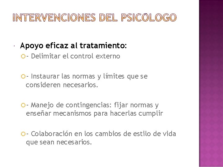 Apoyo eficaz al tratamiento: - Delimitar el control externo - Instaurar las normas Apoyo eficaz al tratamiento: - Delimitar el control externo - Instaurar las normas