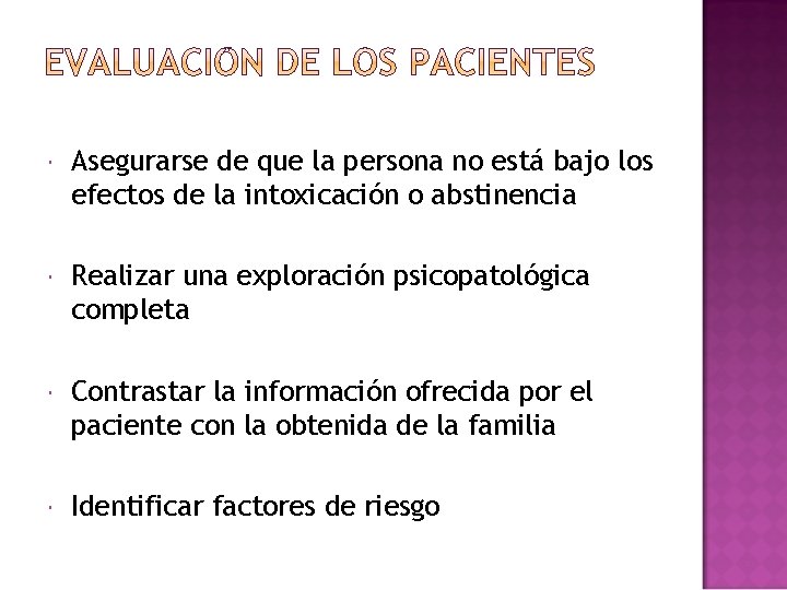 Asegurarse de que la persona no está bajo los efectos de la intoxicación Asegurarse de que la persona no está bajo los efectos de la intoxicación