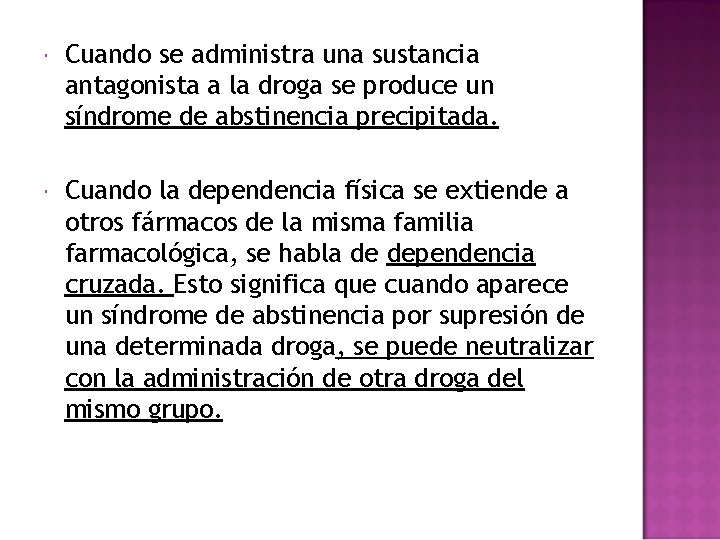 Cuando se administra una sustancia antagonista a la droga se produce un síndrome Cuando se administra una sustancia antagonista a la droga se produce un síndrome