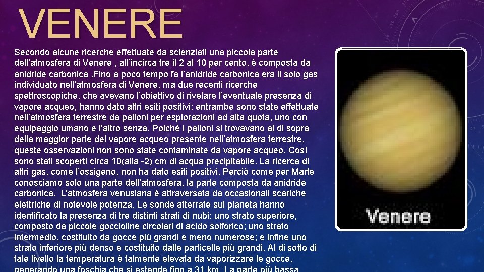 VENERE Secondo alcune ricerche effettuate da scienziati una piccola parte dell’atmosfera di Venere ,