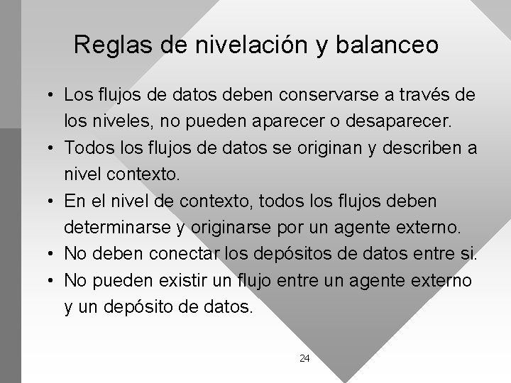 Reglas de nivelación y balanceo • Los flujos de datos deben conservarse a través