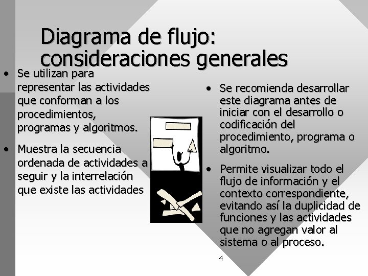 Diagrama de flujo: consideraciones generales • Se utilizan para representar las actividades que conforman