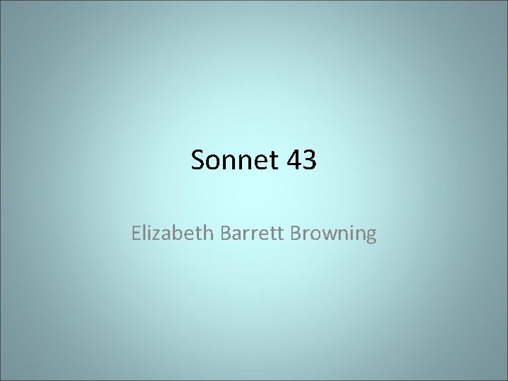 Sonnet 43 Elizabeth Barrett Browning 