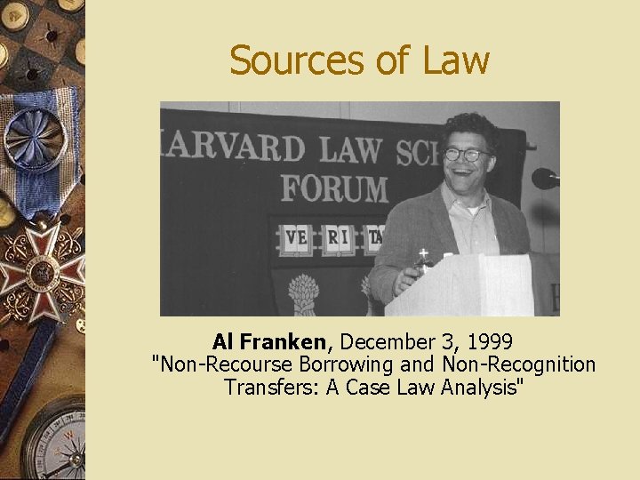 Sources of Law Al Franken, December 3, 1999 "Non-Recourse Borrowing and Non-Recognition Transfers: A
