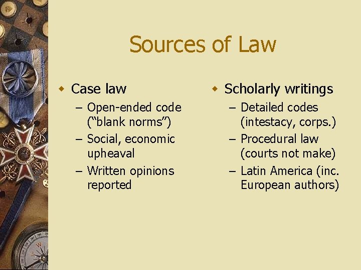 Sources of Law w Case law – Open-ended code (“blank norms”) – Social, economic