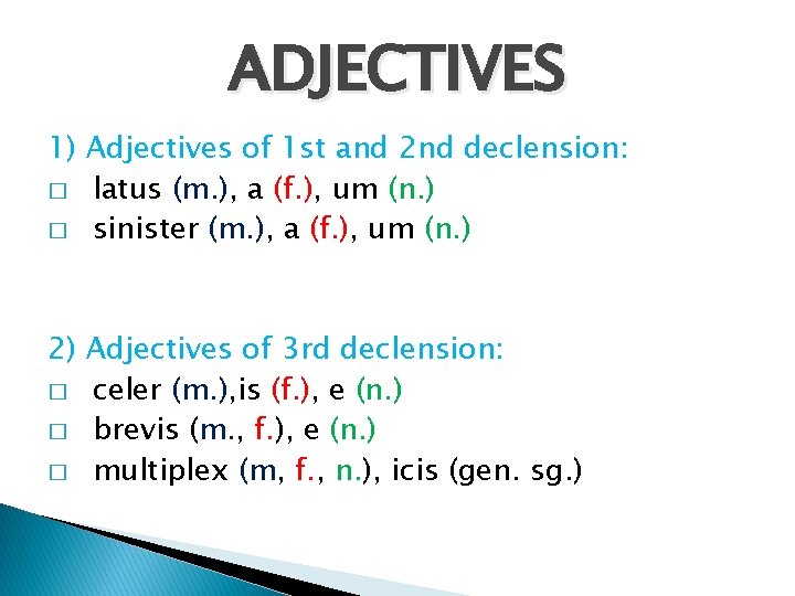 ADJECTIVES 1) Adjectives of 1 st and 2 nd declension: � latus (m. ),