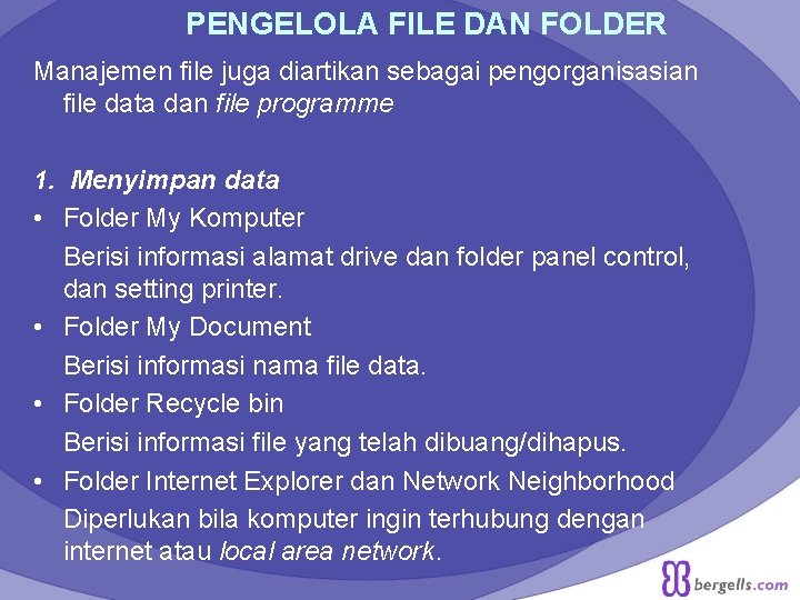 PENGELOLA FILE DAN FOLDER Manajemen file juga diartikan sebagai pengorganisasian file data dan file