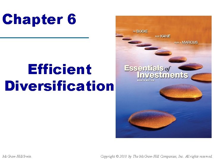 Chapter 6 Efficient Diversification Mc. Graw-Hill/Irwin Copyright © 2010 by The Mc. Graw-Hill Companies,