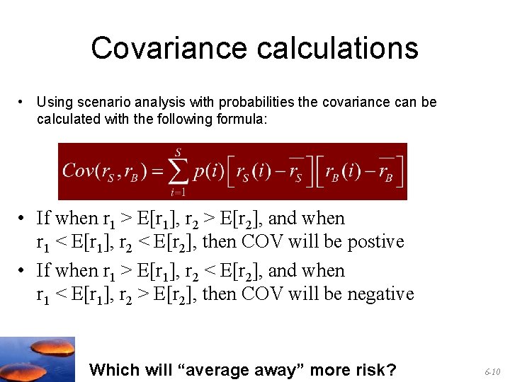 Covariance calculations • Using scenario analysis with probabilities the covariance can be calculated with