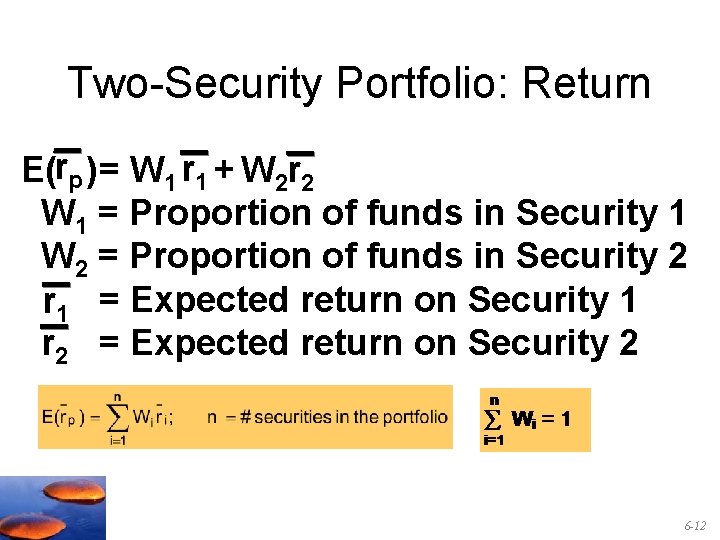 Two-Security Portfolio: Return rp = W 1 r 1 + W 2 r 2