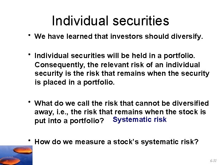 Individual securities We have learned that investors should diversify. Individual securities will be held