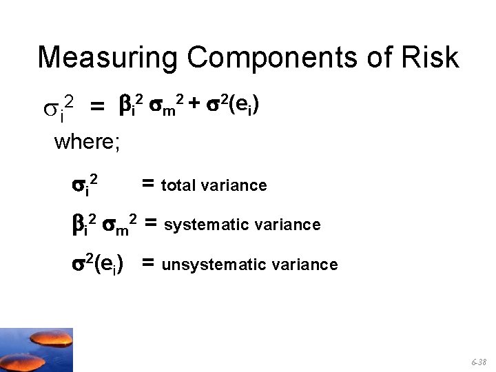 Measuring Components of Risk i 2 = bi 2 m 2 + 2(ei) where;