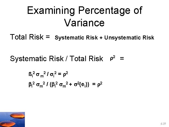 Examining Percentage of Variance Total Risk = Systematic Risk + Unsystematic Risk Systematic Risk