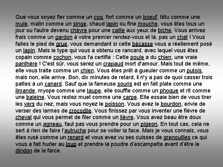 Que vous soyez fier comme un coq, fort comme un boeuf, têtu comme une Que vous soyez fier comme un coq, fort comme un boeuf, têtu comme une
