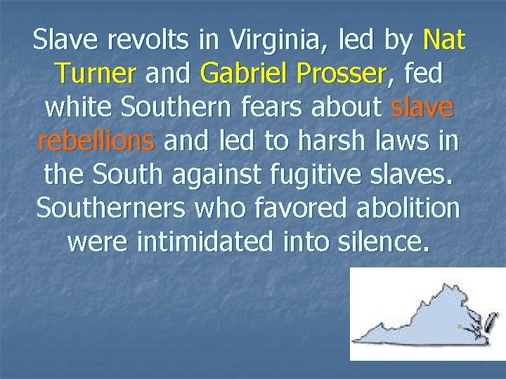 Slave revolts in Virginia, led by Nat Turner and Gabriel Prosser, fed white Southern