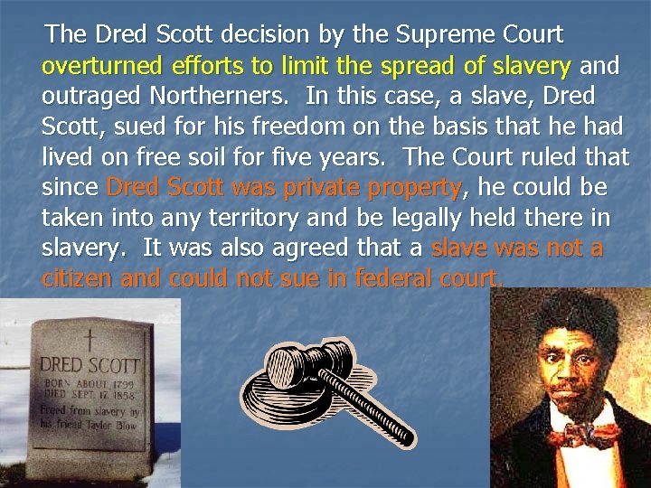 The Dred Scott decision by the Supreme Court overturned efforts to limit the spread