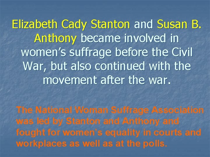 Elizabeth Cady Stanton and Susan B. Anthony became involved in women’s suffrage before the