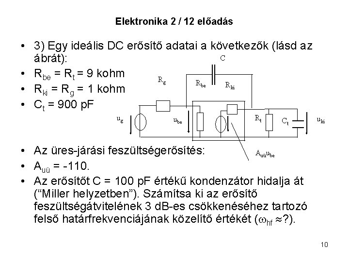 Elektronika 2 / 12 előadás • 3) Egy ideális DC erősítő adatai a következők