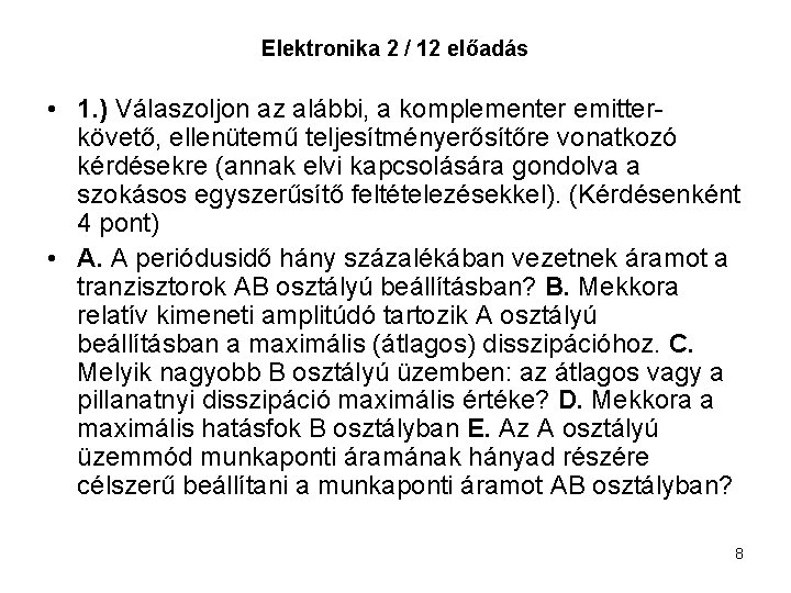 Elektronika 2 / 12 előadás • 1. ) Válaszoljon az alábbi, a komplementer emitterkövető,