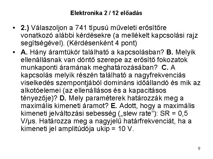 Elektronika 2 / 12 előadás • 2. ) Válaszoljon a 741 típusú műveleti erősítőre