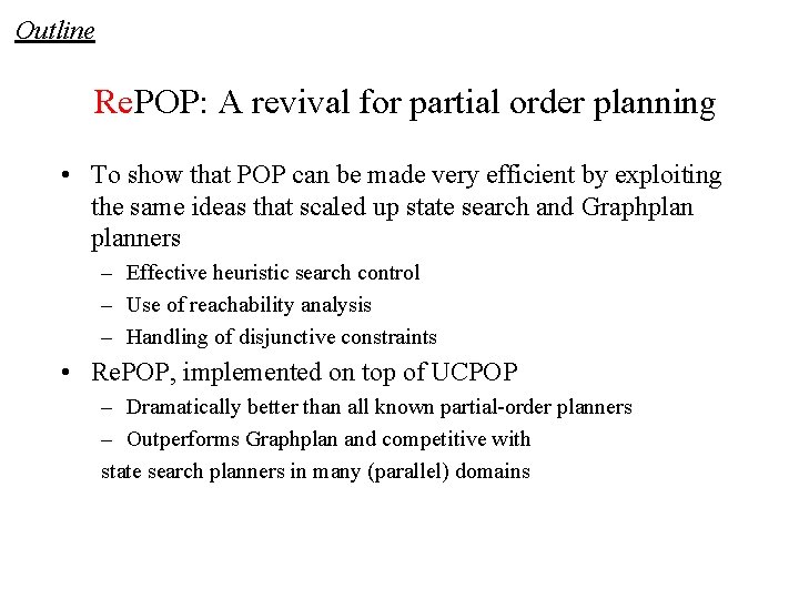 Outline Re. POP: A revival for partial order planning • To show that POP