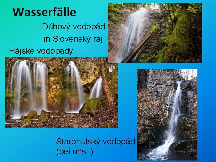 Wasserfälle Dúhový vodopád in Slovenský raj Hájske vodopády Starohutský vodopád (bei uns : )