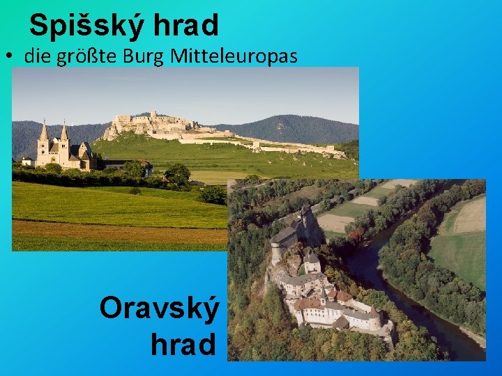 Spišský hrad • die größte Burg Mitteleuropas Oravský hrad 