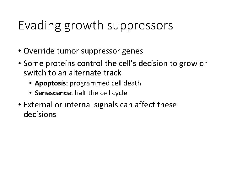 Evading growth suppressors • Override tumor suppressor genes • Some proteins control the cell’s