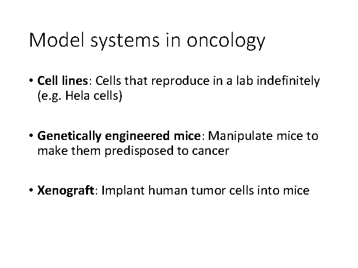 Model systems in oncology • Cell lines: Cells that reproduce in a lab indefinitely