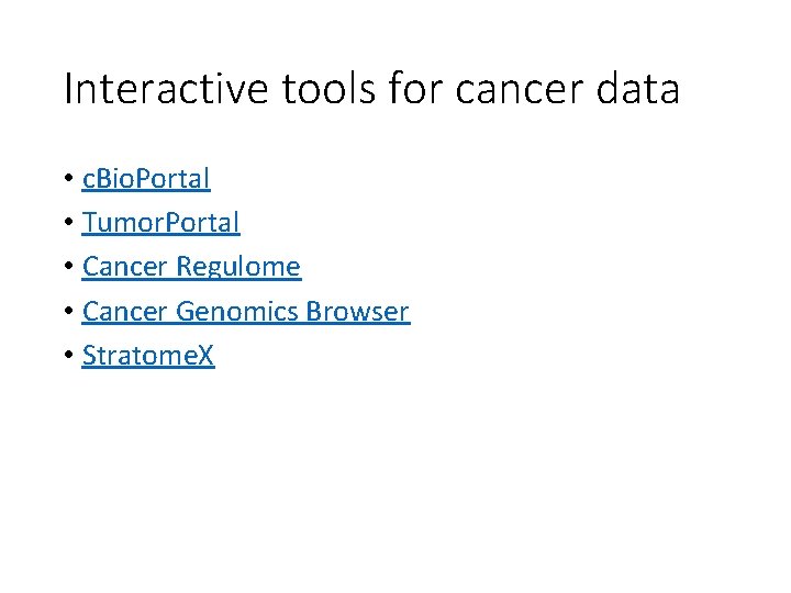 Interactive tools for cancer data • c. Bio. Portal • Tumor. Portal • Cancer