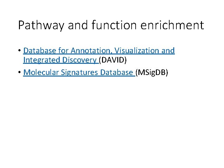 Pathway and function enrichment • Database for Annotation, Visualization and Integrated Discovery (DAVID) •