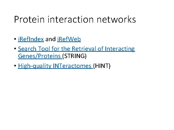 Protein interaction networks • i. Ref. Index and i. Ref. Web • Search Tool