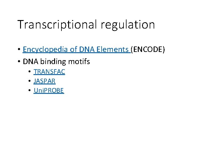 Transcriptional regulation • Encyclopedia of DNA Elements (ENCODE) • DNA binding motifs • TRANSFAC