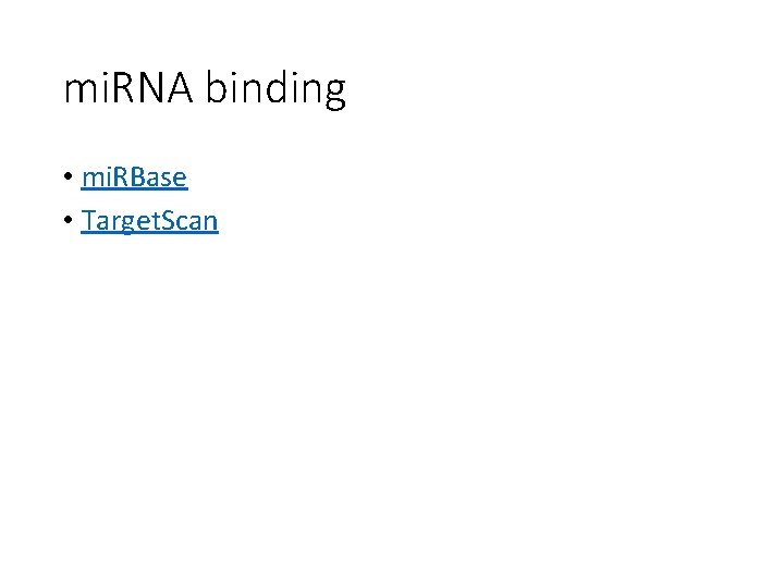 mi. RNA binding • mi. RBase • Target. Scan 
