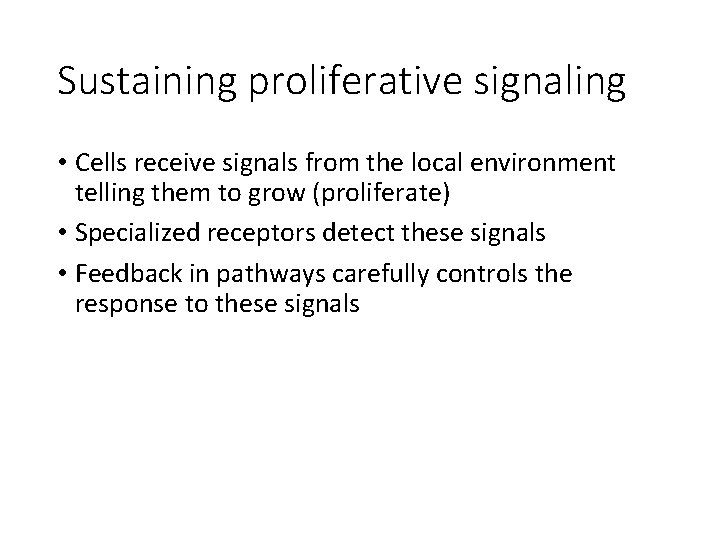 Sustaining proliferative signaling • Cells receive signals from the local environment telling them to