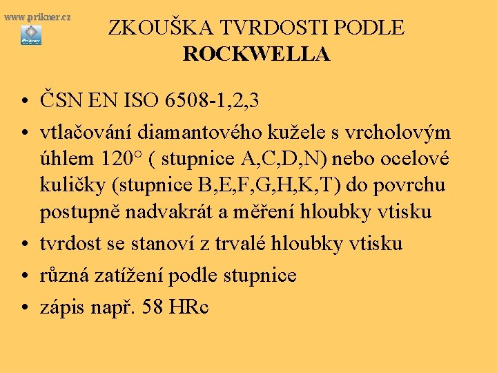 www. prikner. cz ZKOUŠKA TVRDOSTI PODLE ROCKWELLA • ČSN EN ISO 6508 -1, 2,